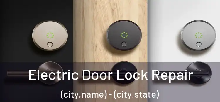 Electric Door Lock Repair (city.name) - (city.state)